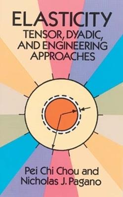 Elasticity: Tensor, Dyadic and Engineering Approaches - Pei Chi Chou - cover