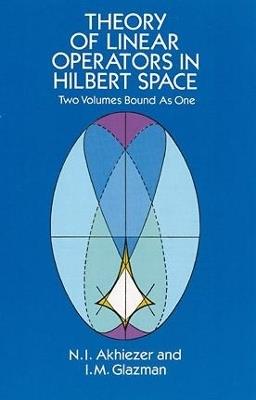 Theory of Linear Operators in Hilbert Space - F Jellett,N. I. Akhiezer - cover