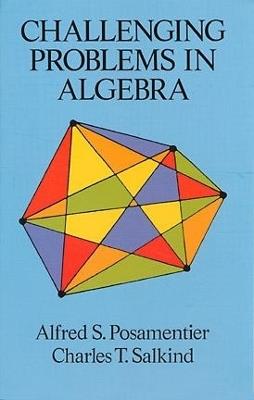 Challenging Problems in Algebra - Alfred S. Posamentier,C. T. Salkind - cover