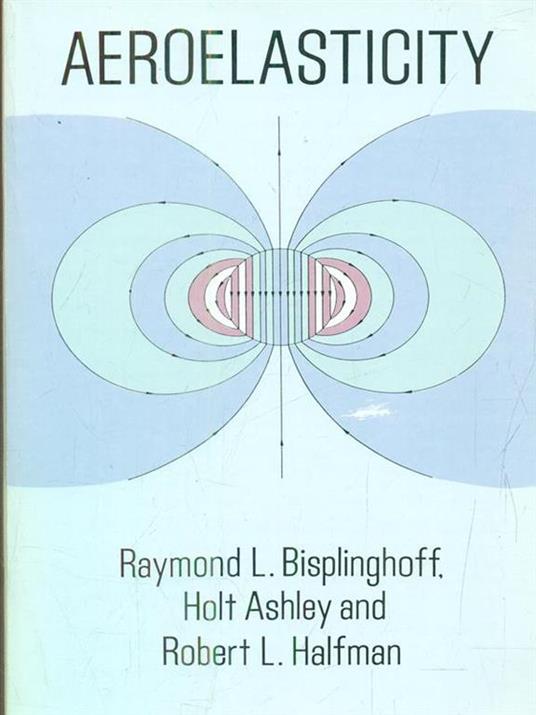 Aeroelasticity - Raymond L. Bisplinghoff,etc. - cover