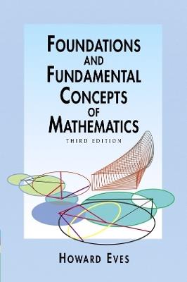 Foundations and Fundamental Concepts of Mathematics - Howard Eves - cover