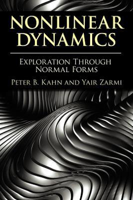 Nonlinear Dynamics: Exploration Through Normal Forms - Peter B. Kahn - cover