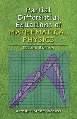 Partial Differential Equations of Mathematical Physics: Second Edition - Arthur Webster - cover