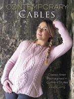 Contemporary Cables: Classic Aran Reimagined in Current Styles