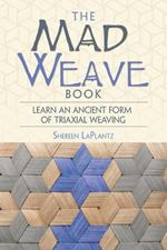 Mad Weave Book: Learn an Ancient Form of Triaxial Weaving