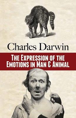 The Expression of the Emotions in Man and Animal - Charles Darwin - cover