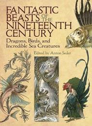 Fantastic Beasts of the Nineteenth Century: Dragons, Birds, and Incredible Sea Creatures