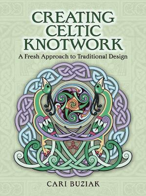 Creating Celtic Knotwork: A Fresh Approach to Traditional Design - Cari Buziak - cover