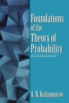 Foundations of the Theory of Probability: Second English Edition - A. N. Kolmogorov - cover