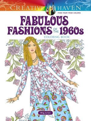Creative Haven Fabulous Fashions of the 1960s Coloring Book - Ming-Ju Sun - cover