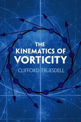 The Kinematics of Vorticity - Clifford Truesdell - cover