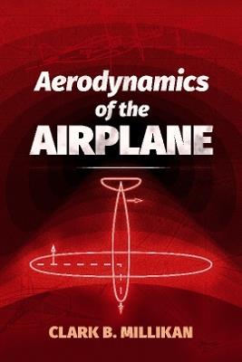 Aerodynamics of the Airplane - Clarkb. Millikan - cover