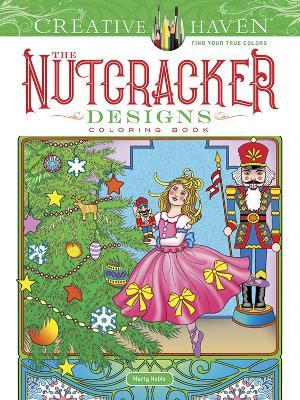 Creative Haven the Nutcracker Designs Coloring Book - Marty Noble - cover