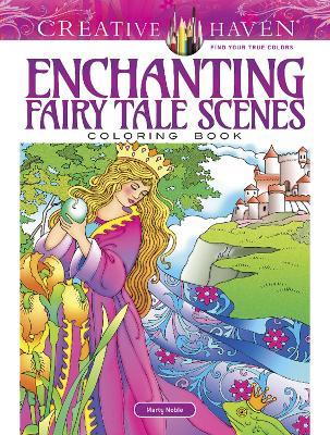 Creative Haven Enchanting Fairy Tale Scenes Coloring Book - Marty Noble - cover