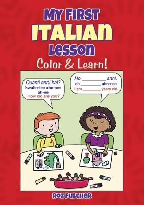 My First Italian Lesson: Color & Learn! - Donald Silver,Roz Fulcher - cover