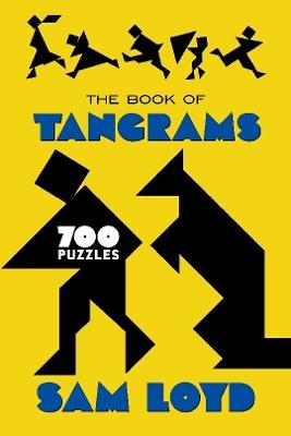 The Book of Tangrams: 700 Puzzles - Sam Loyd - cover
