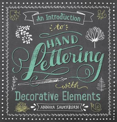 An Introduction to Hand Lettering, with Decorative Elements - Annika Sauerborn - cover