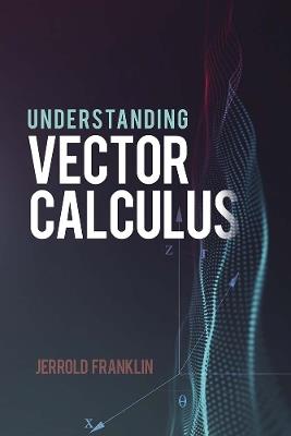 Understanding Vector Calculus - Jerrold Franklin - cover