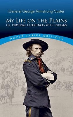 My Life on the Plains: or, Personal Experiences with Indians - George Custer - cover