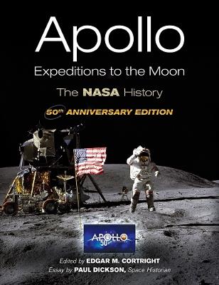 Apollo Expeditions to the Moon: The NASA History 50th Anniversary Edition - Edgar Cortright - cover