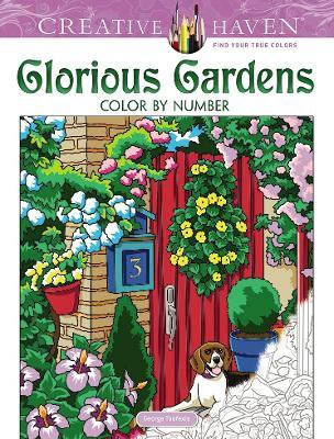 Creative Haven Glorious Gardens Color by Number Coloring Book - George Toufexis - cover