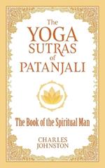 The Yoga Sutras of Patanjali: The Book of the Spiritual Man