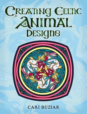 Creating Celtic Animal Designs - Cari Buziak - cover