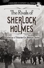 The Rivals of Sherlock Holmes: A Collection of Victorian-Era Detective Stories