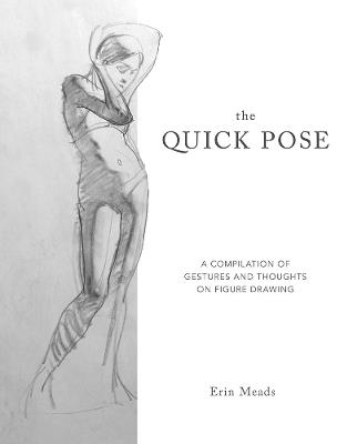Quick Pose: A Compilation of Gestures and Thoughts on Figure Drawing - Erin Meads - cover