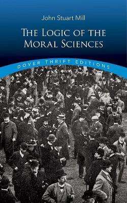 Logic of the Moral Sciences - John Stuart Mill - cover