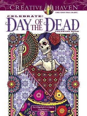 Creative Haven Celebrate! Day of the Dead Coloring Book - David Edgerly,Chris Edgerly - cover