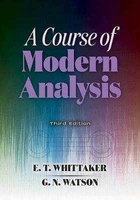Course of Modern Analysis: Third Edition - E.T. Whittaker - cover