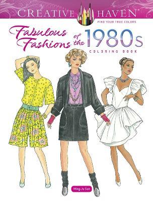 Creative Haven Fabulous Fashions of the 1980s Coloring Book - Ming-Ju Sun - cover