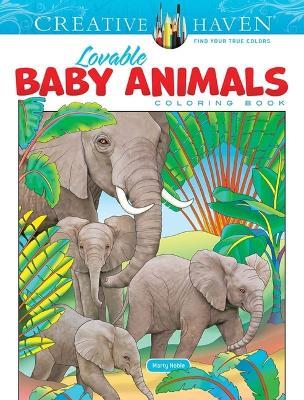 Creative Haven Lovable Baby Animals Coloring Book - Marty Noble - cover