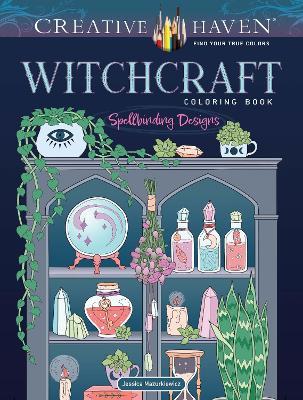 Creative Haven Witchcraft Coloring Book: Spellbinding Designs - Jessica Mazurkiewicz - cover