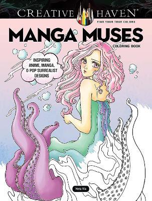 Creative Haven Manga Muses Coloring Book: Inspiring Anime, Manga, & Pop Surrealist Designs - Vera Ma - cover