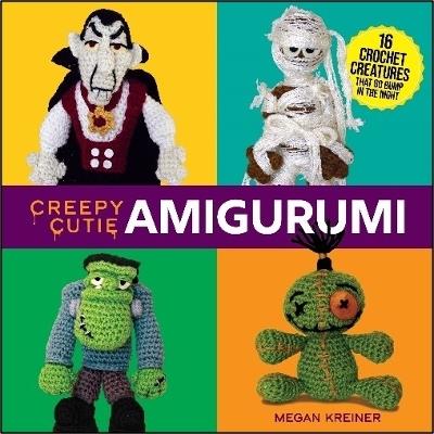 Creepy Cutie Amigurumi: 17 Crochet Creatures That Go Bump in the Night - Megan Kreiner - cover