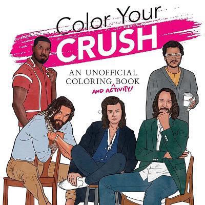 Color Your Crush: (An Unofficial Coloring Book) - Dover Publications Inc - cover