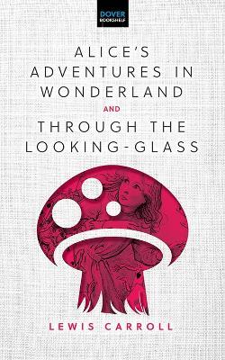 Alice'S Adventures in Wonderland & Through the Looking-Glass - Lewis Carroll - cover