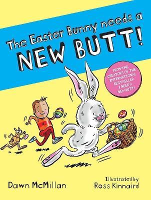 The Easter Bunny Needs a New Butt! - Dawn McMillan - cover