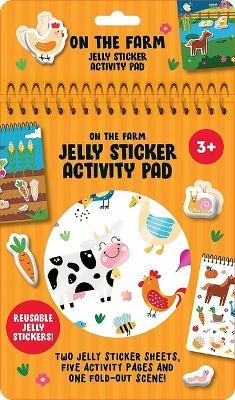 On the Farm Jelly Sticker Activity Pad: With 40 Reusable Stickers, 2 Silicone Sticker Sheets, 4 Activity Pages and 1 Fold-Out Play Scene - Dover Publications - cover