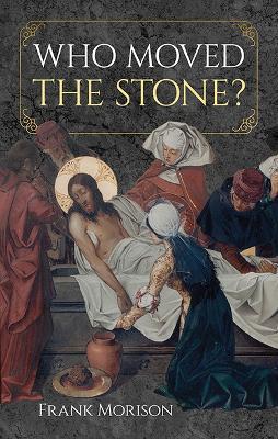 Who Moved the Stone? - Frank Morison - cover