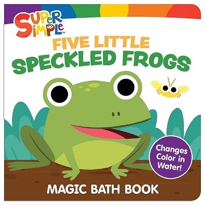 Super Simple™ Five Little Speckled Frogs Magic Bath Book: Changes Color in Water! - Super Simple™,Dover Publications Inc - cover