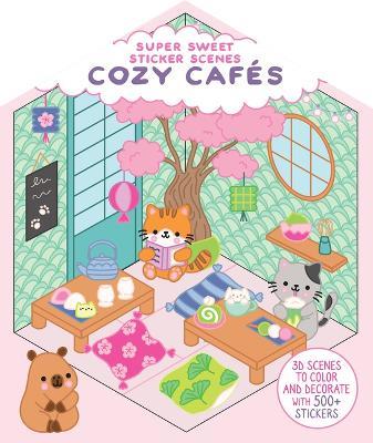 Super Sweet Sticker Scenes: Cozy Cafés (3D Scenes to Color and Decorate with Over 500 Stickers!) - Dover Publications - cover