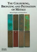 The Colouring, Bronzing and Patination of Metals: A Manual for Fine Metalworkers, Sculptors and Designers
