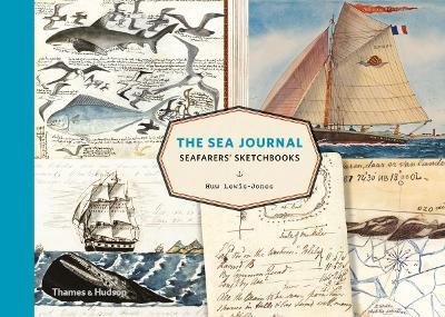 The Sea Journal: Seafarers' Sketchbooks - Huw Lewis-Jones - cover