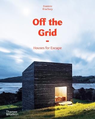 Off the Grid: Houses for Escape - Dominic Bradbury - cover