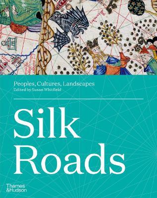 Silk Roads: Peoples, Cultures, Landscapes - cover