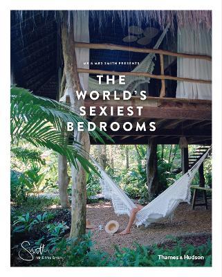 Mr & Mrs Smith Presents the World's Sexiest Bedrooms - Mr & Mrs Smith (Sarah Jappy) - cover