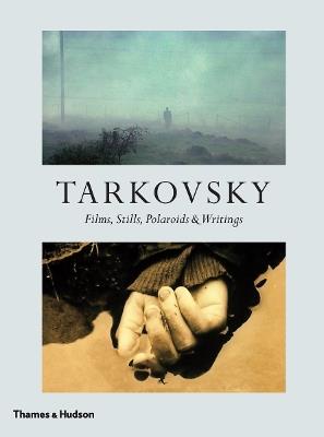 Tarkovsky: Films, Stills, Polaroids & Writings - cover